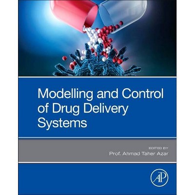 Modeling and Control of Drug Delivery Systems - by  Ahmad Taher Azar (Paperback)