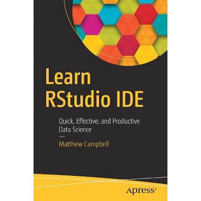 Learn Rstudio Ide - by  Matthew Campbell (Paperback)