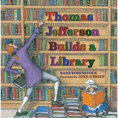 Thomas Jefferson Builds a Library - by  Barb Rosenstock (Hardcover)