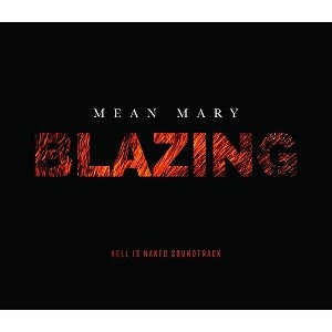 Mean Mary - Blazing - Hell is Naked Soundtrack (CD) - 1 of 1