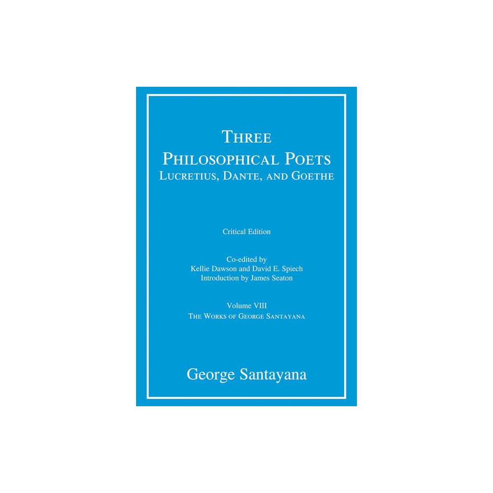 Three Philosophical Poets - (Works of George Santayana) by George Santayana (Paperback)