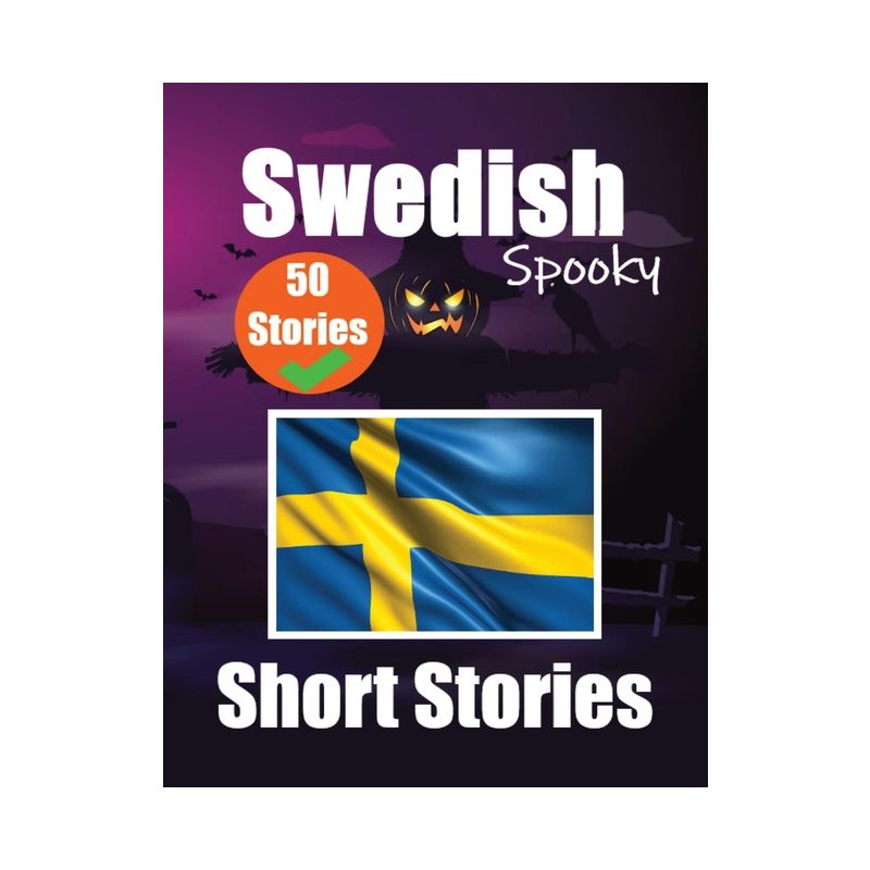 50 Spooky Short Stories in Swedish A Bilingual Journey in English and Swedish - by  Auke de Haan & Skriuwer Com (Paperback), 1 of 2