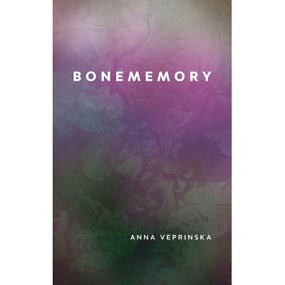 Bonememory - (Brave & Brilliant) by  Anna Veprinska (Hardcover)