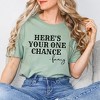 Simply Sage Market Women's Here's Your One Chance Short Sleeve Graphic Tee - 2 of 3