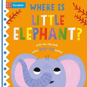 Where Is Little Elephant? - (Where Is?) by  Campbell Books (Board Book) - 1 of 1
