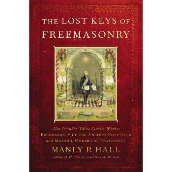 The Lost Keys of Freemasonry - by  Manly P Hall (Paperback)