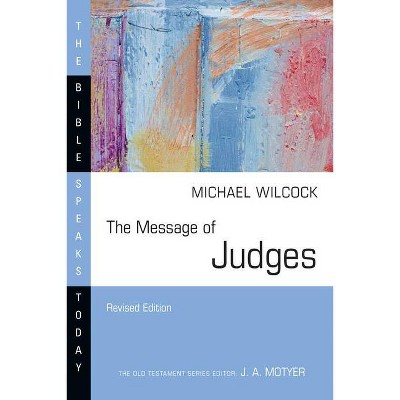 The Message of Judges - (Bible Speaks Today) by  Michael Wilcock (Paperback)