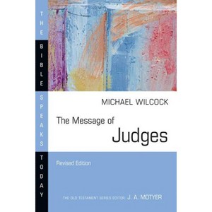 The Message of Judges - (Bible Speaks Today) by  Michael Wilcock (Paperback) - 1 of 1