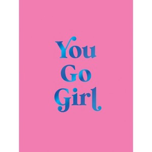 You Go Girl - by  Summersdale Publishers (Hardcover) - 1 of 1