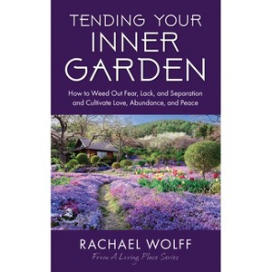 Tending Your Inner Garden - by  Rachael Wolff (Paperback) - 1 of 1