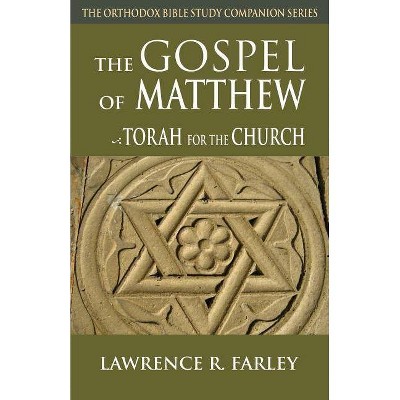 Gospel of Matthew - (Orthodox Bible Study Companion) by  Lawrence R Farley (Paperback)