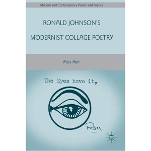 Ronald Johnson's Modernist Collage Poetry - (Modern and Contemporary Poetry and Poetics) by  R Hair (Hardcover) - 1 of 1