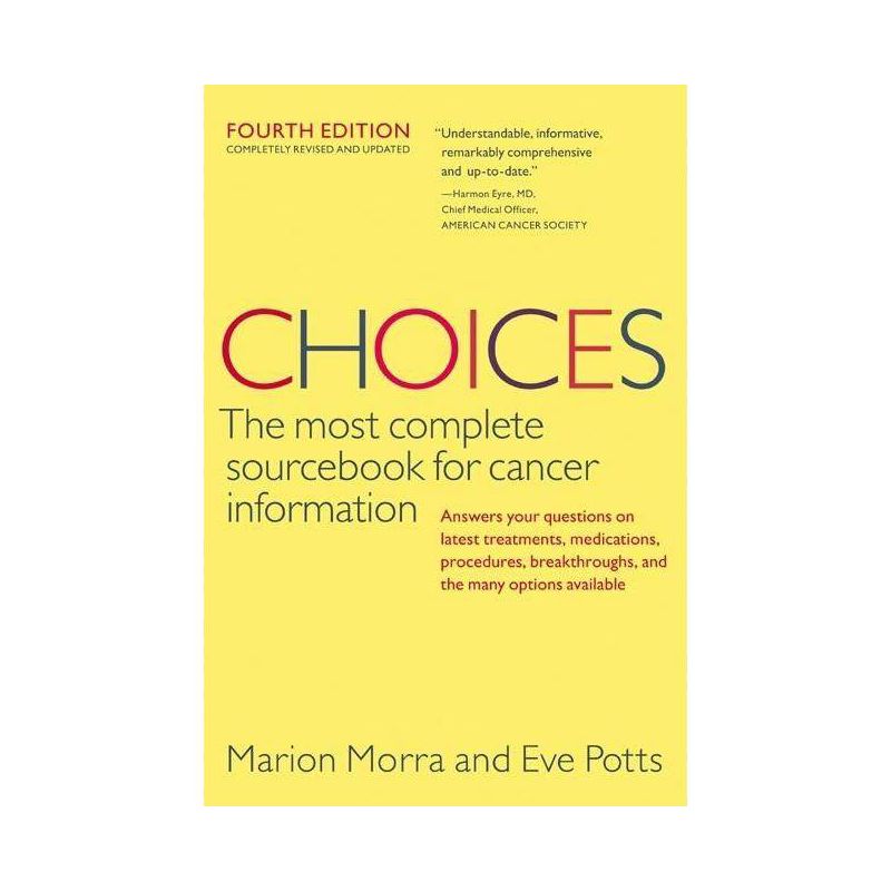 Choices, Fourth Edition - (Choices: The Most Complete Sourcebook for Cancer Information) 4th Edition by  Marion Morra & Eve Potts (Paperback), 1 of 2