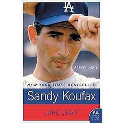 Sandy Koufax - (P.S.) by  Jane Leavy (Paperback)