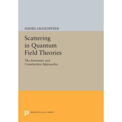 Scattering in Quantum Field Theories - by  Daniel Iagolnitzer (Paperback)