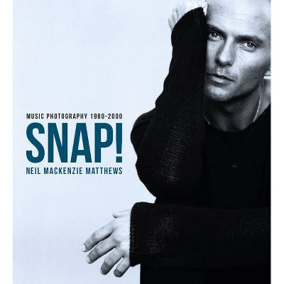 Snap Music Photography Volume 1 - by  Neil MacKenzie Matthews (Hardcover)