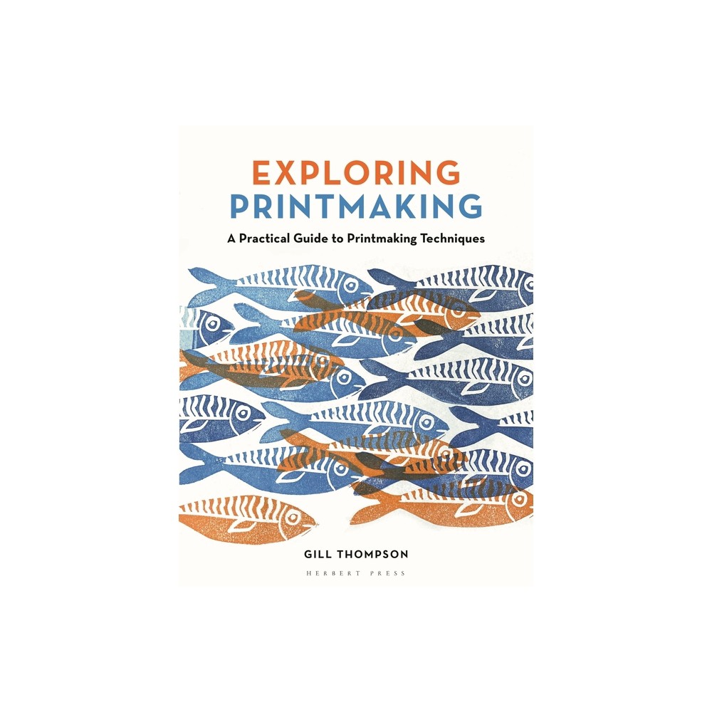Exploring Printmaking - by Gill Thompson (Paperback)