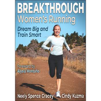 Breakthrough Women's Running - by  Neely Spence Gracey & Cindy Kuzma (Paperback)
