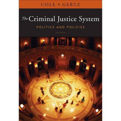 The Criminal Justice System - 10th Edition by  George F Cole & Marc G Gertz (Paperback)