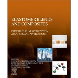 Elastomer Blends and Composites - by  Sanjay Mavinkere Rangappa & Jyotishkumar Parameswaranpillai & Suchart Siengchin & Togay Ozbakkaloglu - 1 of 1