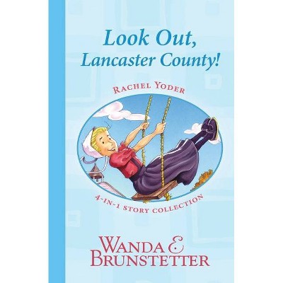 Rachel Yoder Story Collection 1--Look Out, Lancaster County! - (Indiana Cousins) by  Wanda E Brunstetter (Paperback)