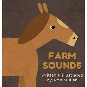 Farm Sounds - (Animal Sounds) by  Amy Mullen (Hardcover) - 1 of 1