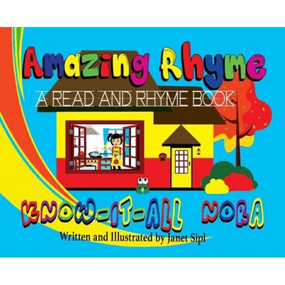 Amazing Rhyme, Know-It-All Nora - (Amazing Book) by  Janet Sipl (Hardcover)