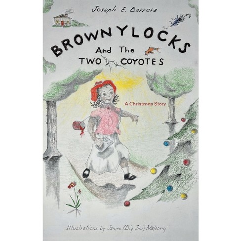 Brownylocks and the Two Coyotes (A Christmas Story) - by Joseph E Barrera - image 1 of 1