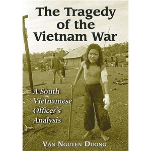 The Tragedy of the Vietnam War - by  Van Nguyen Duong (Paperback) - 1 of 1