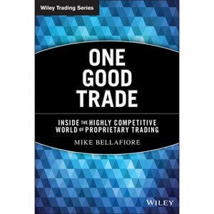 One Good Trade - (Wiley Trading) by  Mike Bellafiore (Hardcover) - 1 of 1