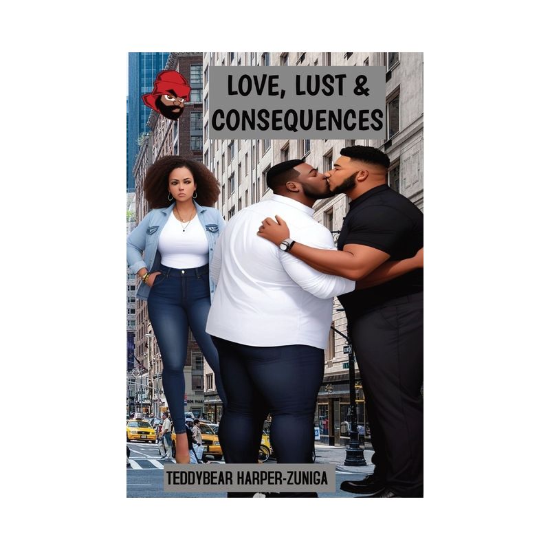 Big Boy Chronicles; Love, Lust & Consequences - by  Teddybear Harper-Zuniga (Paperback), 1 of 2