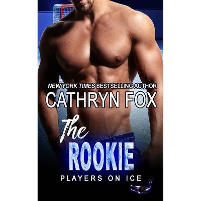 The Rookie - by  Cathryn Fox (Paperback)