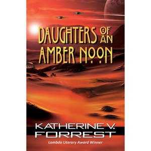 Daughters of an Amber Noon - (Coral Dawn Trilogy) by  Katherine V Forrest (Paperback) - 1 of 1