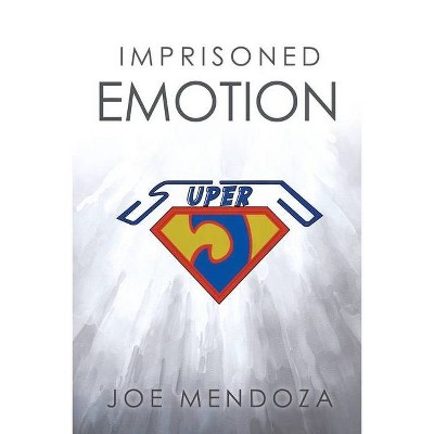 Imprisoned Emotion - by  Joe Mendoza (Paperback)