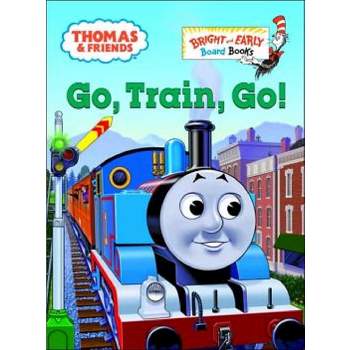 Thomas & Friends: Go, Train, Go! (Thomas & Friends) - (Bright & Early Board Books(tm)) by  W Awdry (Board Book)