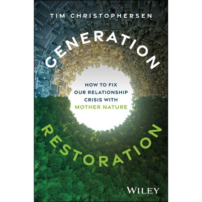 Generation Restoration - by  Tim Christophersen (Hardcover)