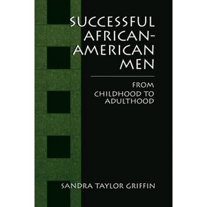 Successful African-American Men - by  Sandra Taylor Griffin (Paperback) - 1 of 1