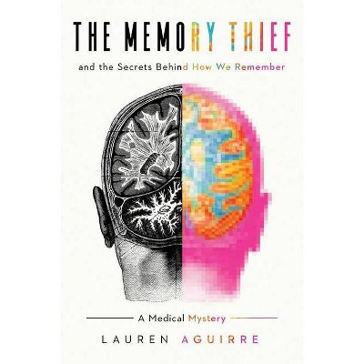 The Memory Thief - by  Lauren Aguirre (Hardcover)