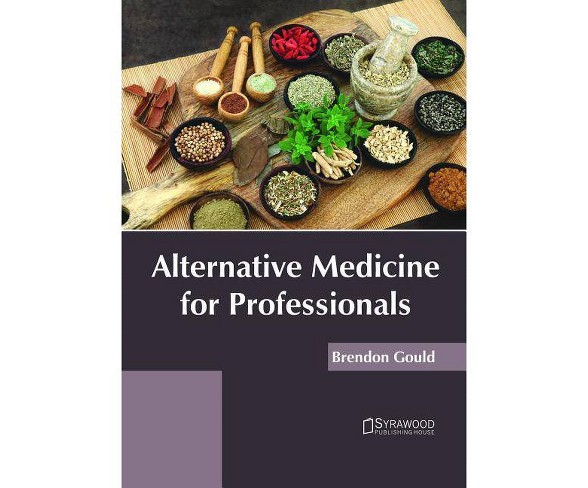 Alternative Medicine for Professionals - (Hardcover)