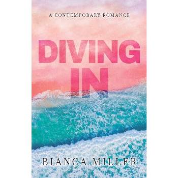Diving In - by  Bianca Miller (Paperback)