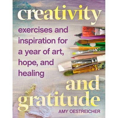 Creativity and Gratitude - by  Amy Oestreicher (Paperback)