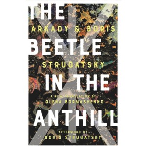 The Beetle in the Anthill - (Rediscovered Classics) by  Arkady Strugatsky & Boris Strugatsky (Paperback) - 1 of 1