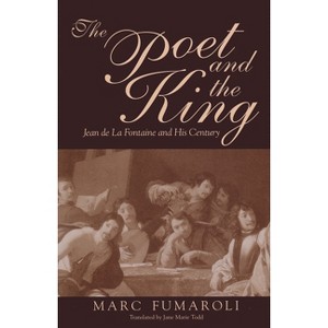 The Poet and the King - by  Marc Fumaroli (Hardcover) - 1 of 1