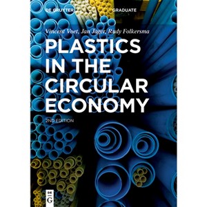 Plastics in the Circular Economy - (De Gruyter Textbook) 2nd Edition by  Vincent Voet & Jan Jager & Rudy Folkersma (Paperback) - 1 of 1