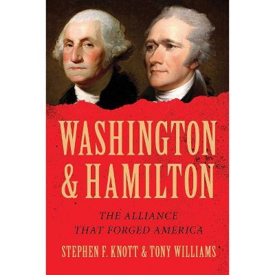 Washington and Hamilton - by  Tony Williams & Stephen Knott (Paperback)