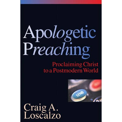 Apologetic Preaching - by  Craig A Loscalzo (Paperback)