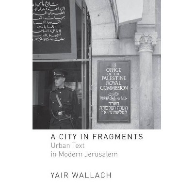 A City in Fragments - by  Yair Wallach (Paperback)