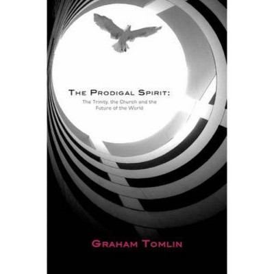 The Prodigal Spirit - by  Graham Tomlin (Paperback)