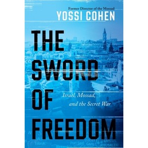 The Sword of Freedom - by  Yossi Cohen (Hardcover) - 1 of 1