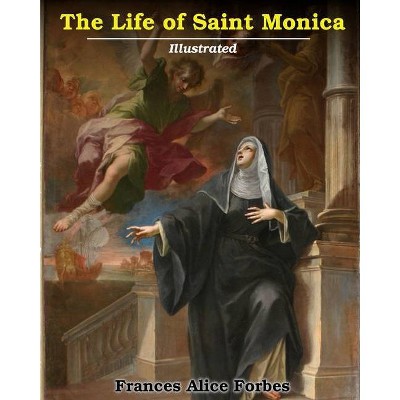 Life of Saint Monica - by  Frances Alice Forbes (Paperback)